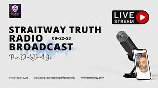 Straitway Truth Radio Broadcast 2023-09-22
