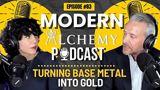 Modern Alchemy Podcast Episode #83 - Turning Base Metal into Gold Part 2