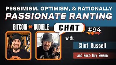 Chat_094 - Pessimism, Optimism, & Rationally Passionate Ranting with Clint Russell