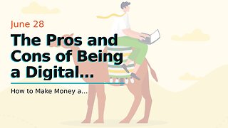 The Pros and Cons of Being a Digital Nomad: Is it Right for You? Things To Know Before You Get...