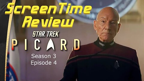 ScreenTime Review: Picard, Season 3, Episode 4