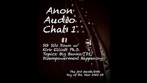 (3/20/2023) | SGAnon Sits Down w/ Dr. Kirk Elliott to Discuss the Banking Mafia and [DS] Financial Disempowerment