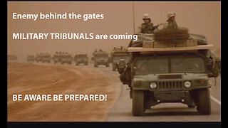 Enemy behind the gates - MILITARY TRIBUNALS are coming - BE AWARE BE PREPARED