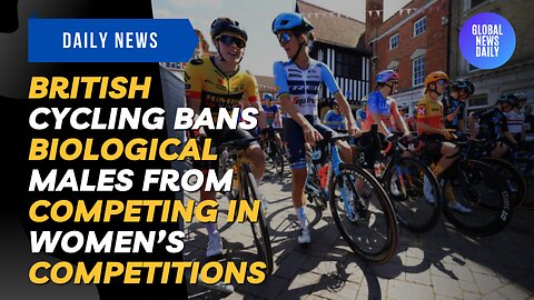 British Cycling Bans Biological Males from Competing in Women’s Competitions