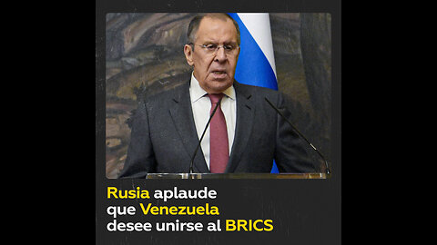 Rusia aplaude el interés de Venezuela de unirse al BRICS