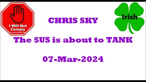 CHRIS SKY The $US is about to TANK 07-Mar-2024