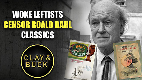 Woke Leftists Censor Roald Dahl Classics | The Clay Travis & Buck Sexton Show