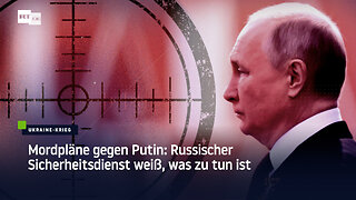 Mordpläne gegen Putin: Russischer Sicherheitsdienst weiß, was zu tun ist