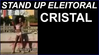 Stand Up Eleitoral - Candidato Cristal