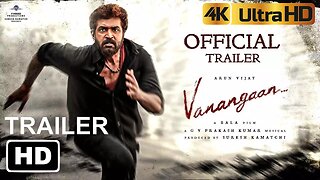 Vanangaan - Official Trailer (2024) 4k HDR