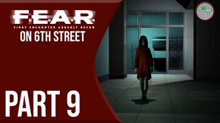 F.E.A.R. on 6th Street Part 9