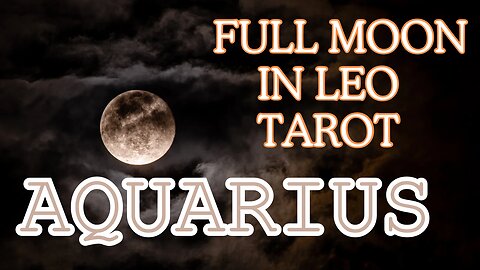 Aquarius ♒️- The Future calls! Full Moon 🌕 in Leo tarot reading #aquarius #tarotary #tarot