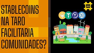 Criar Stablecoins com Taro permitiria o seu uso, e da Lightning em comunidades menores? - [CORTE]