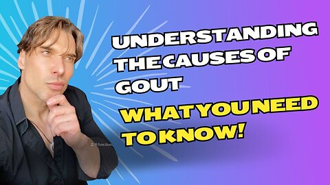 Understanding the Causes of Gout: What You Need to Know!