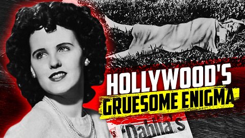 The Black Dahlia: Unraveling the Mystery of Hollywood's Most Infamous Unsolved Murder