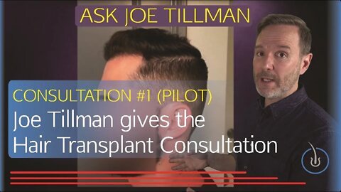 Joe Tillman Gives A Hair Transplant Consultation - Episode 1