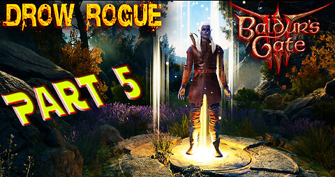 Baldur's Gate 3 - Blind Playthrough - Drow Rogue - Part 5 ( Commentary )