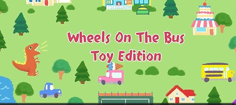 Toys Edition-Wheels on the Bus children learning rhyme