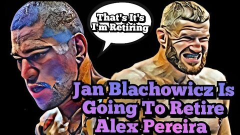 Jan Blachowicz Will Retire Alex Pereira!?!