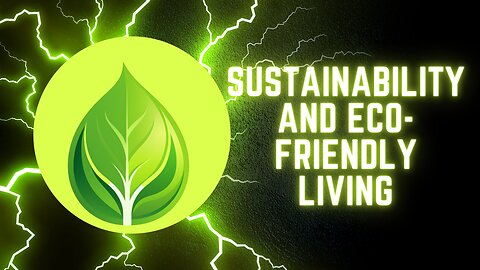 Sustainability and Eco-Friendly Living