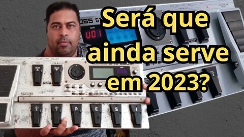 Boss Gt10 ainda vale a pena em 2023