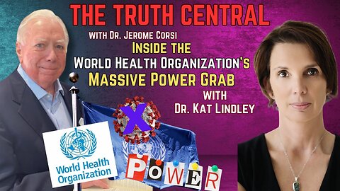 Inside the World Health Organization's Dangerous and Aggressive Power Grab with Dr. Kat Lindley