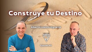 Construye tu Destino con Alberto Lozano Higueras