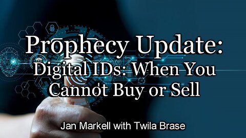 Prophecy Update: Digital IDs: When You Cannot Buy or Sell