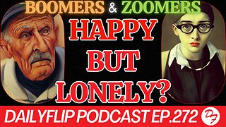 Boomers Vs. Zoomers: Their Shared and Disparate Realities- DailyFlip Podcast Ep.272 - 6/5/24
