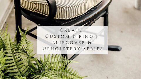 Create Custom Piping | Slipcover & Upholstery Series