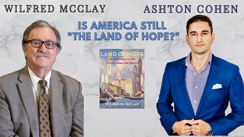 Is America Still "The Land of Hope?" Guest: Wilfred McClay