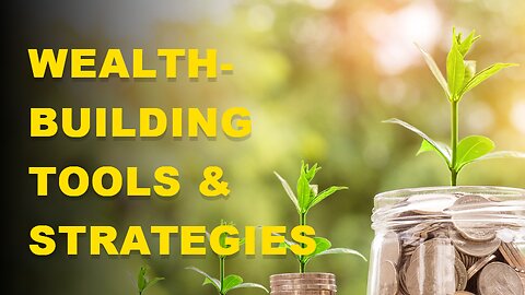 Wealth-Building Tools & Strategies