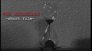 THE HOURGLASS- a thriller short film
