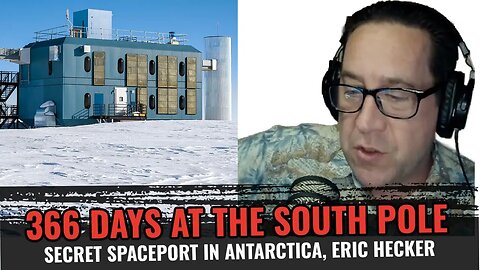 Secret Spaceport in Antarctica, Eric Hecker, Stationed at South Pole 366 Days