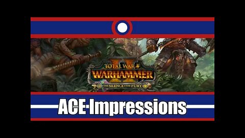 ACE Impressions Total War Warhammer 2 The Silence & The Fury