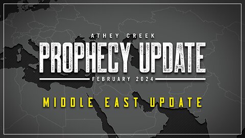 Prophecy Update | February 2024 | Middle East Update - Brett Meador