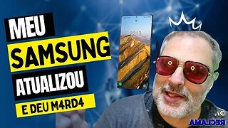 Meu Samsung atualizou e veio um monte de incheção de linguiça