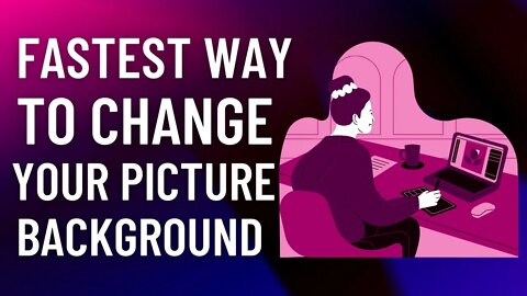 Fastest Way To Change Your Picture Background