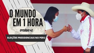 Eleições presidenciais no Peru | O Mundo em 1 Hora # 42 (Podcast)