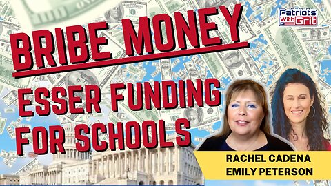 Bribe Money, ESSER Funding, & The Crooked Government-Public School Cartel. Where Did All Your Tens of Billions of Tax Dollars From the Covid Con Go? | Emily Peterson and Rachel Cadena