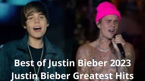 Best of Justin Bieber 2023 Justin Bieber Greatest Hits Full Album 2023