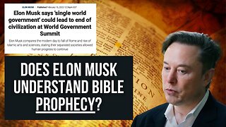 Does Elon Musk Understand Bible Prophecy?