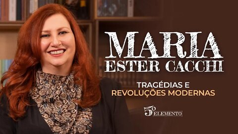 TRAGÉDIAS E REVOLUÇÕES MODERNAS - COM MARIA ESTER CACCHI | PROGRAMA 5º ELEMENTO