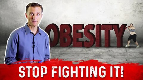 Let's NOT Fight the War Against Obesity – Dr.Berg