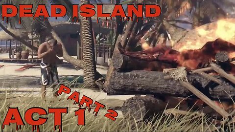 Dead Island (Act l) Part 2