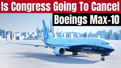 FAA Warns Boeing The Max 10 Won't Be Certified This Year. Unless Congress Act's It Could Be Scrapped