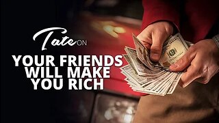 Your Friends Will Make You Rich | Episode #130 [November 10, 2019] #andrewtate #tatespeech