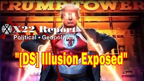 X22 Report - [DS] Illusion Exposed, Trump Is Showing The People The Way Forward, Truth Is Inevitable