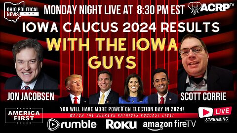Iowa Caucus2024 Results with Jon Jacobsen & Scott Corrie | Buckeye Patriots Podcast LIVE 8:30pm