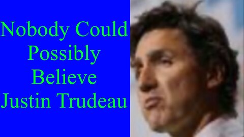 Nobody Can Believe Justin Trudeau’s Statement